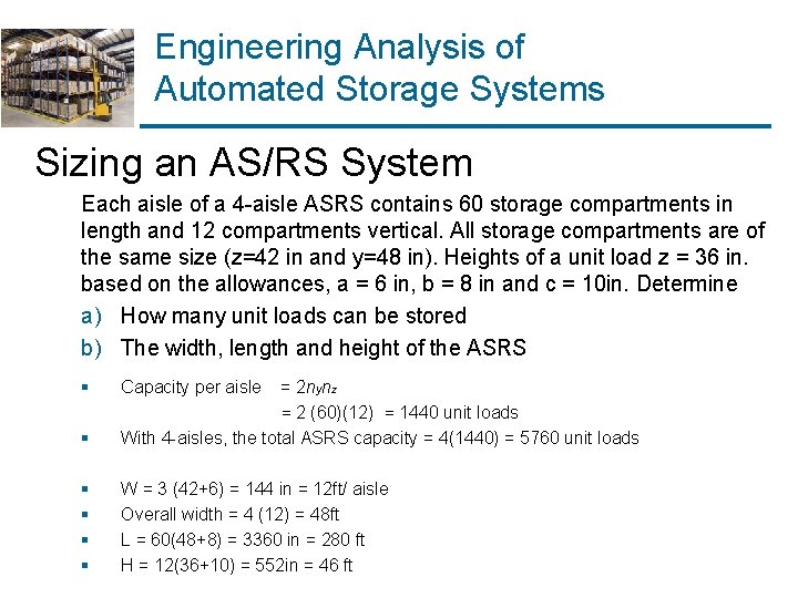 Engineering Analysis of Automated Storage Systems Sizing an AS/RS System Each aisle of a Engineering Analysis of Automated Storage Systems Sizing an AS/RS System Each aisle of a