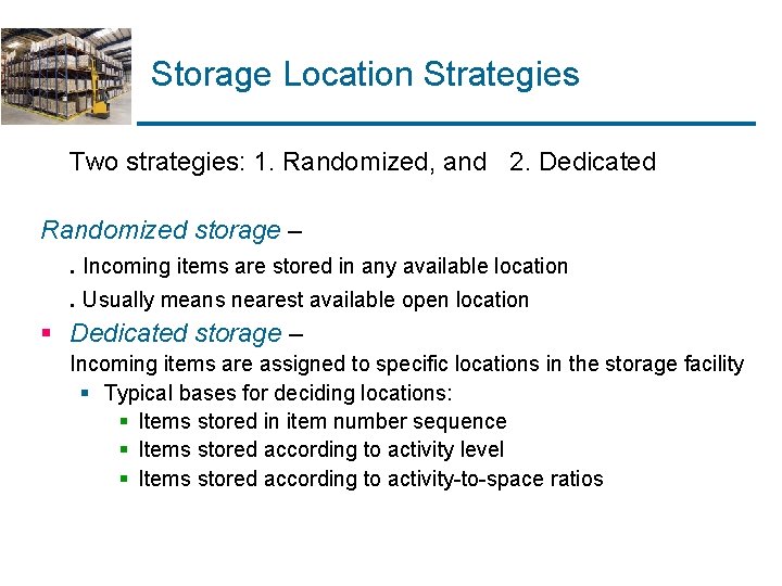 Storage Location Strategies Two strategies: 1. Randomized, and 2. Dedicated Randomized storage –. Incoming Storage Location Strategies Two strategies: 1. Randomized, and 2. Dedicated Randomized storage –. Incoming