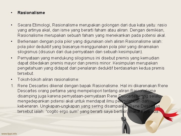  • • Rasionalisme Secara Etimologi, Rasionalisme merupakan golongan dari dua kata yaitu: rasio