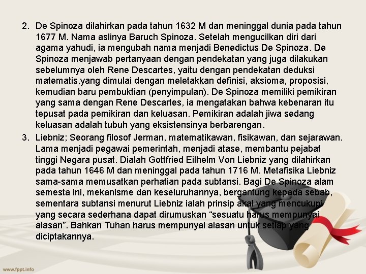 2. De Spinoza dilahirkan pada tahun 1632 M dan meninggal dunia pada tahun 1677