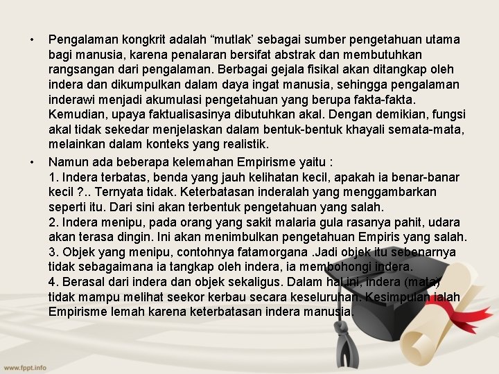  • • Pengalaman kongkrit adalah “mutlak’ sebagai sumber pengetahuan utama bagi manusia, karena