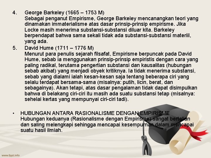 4. 5. • George Barkeley (1665 – 1753 M) Sebagai penganut Empirisme, George Barkeley