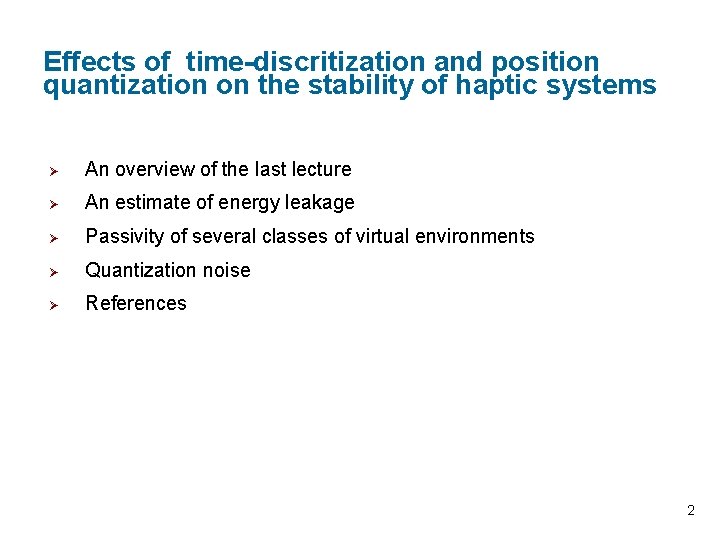 Effects of time-discritization and position quantization on the stability of haptic systems Ø An