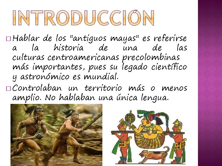 � Hablar de los "antiguos mayas" es referirse a la historia de una de