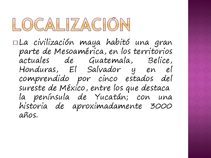 � La civilización maya habitó una gran parte de Mesoamérica, en los territorios actuales