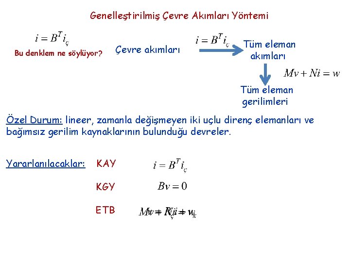 Genelleştirilmiş Çevre Akımları Yöntemi Bu denklem ne söylüyor? Çevre akımları Tüm eleman gerilimleri Özel