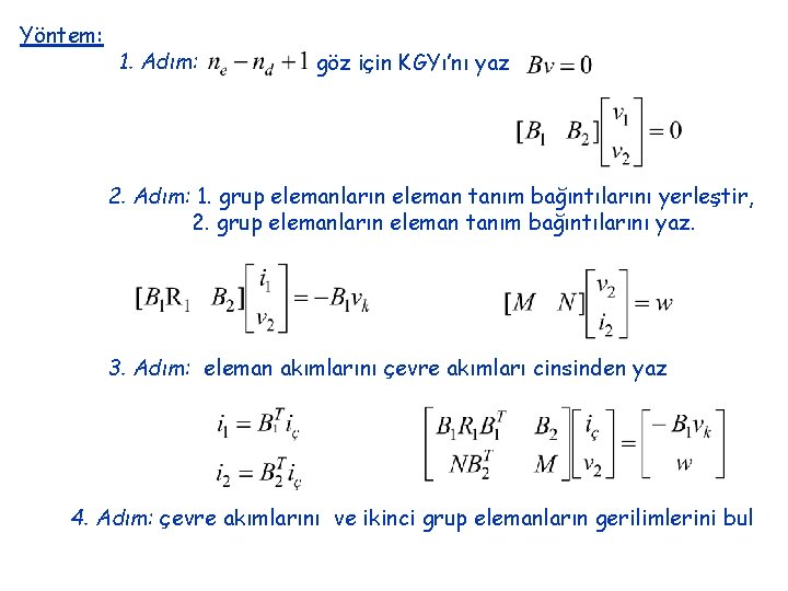 Yöntem: 1. Adım: göz için KGYı’nı yaz 2. Adım: 1. grup elemanların eleman tanım