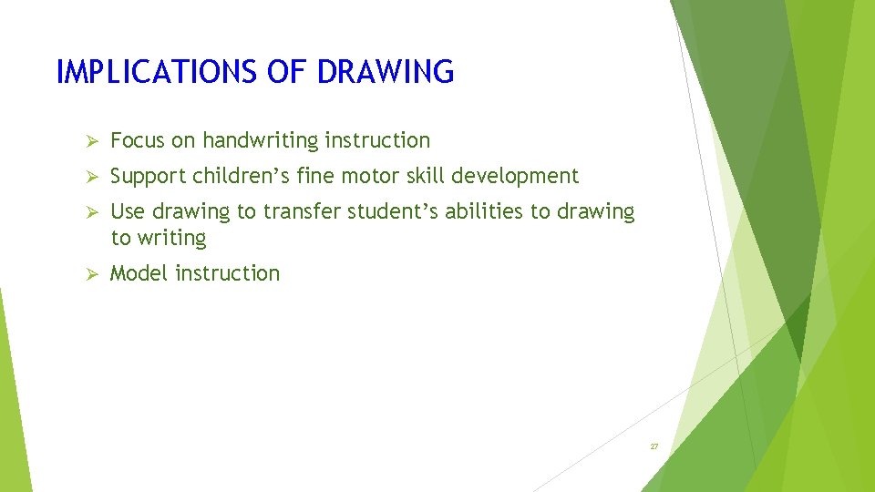 IMPLICATIONS OF DRAWING Ø Focus on handwriting instruction Ø Support children’s fine motor skill