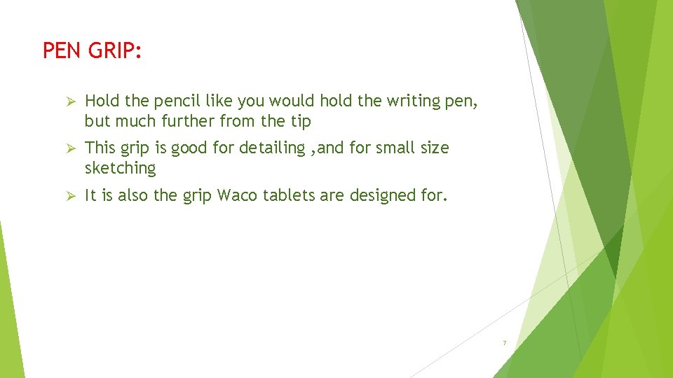 PEN GRIP: Ø Hold the pencil like you would hold the writing pen, but