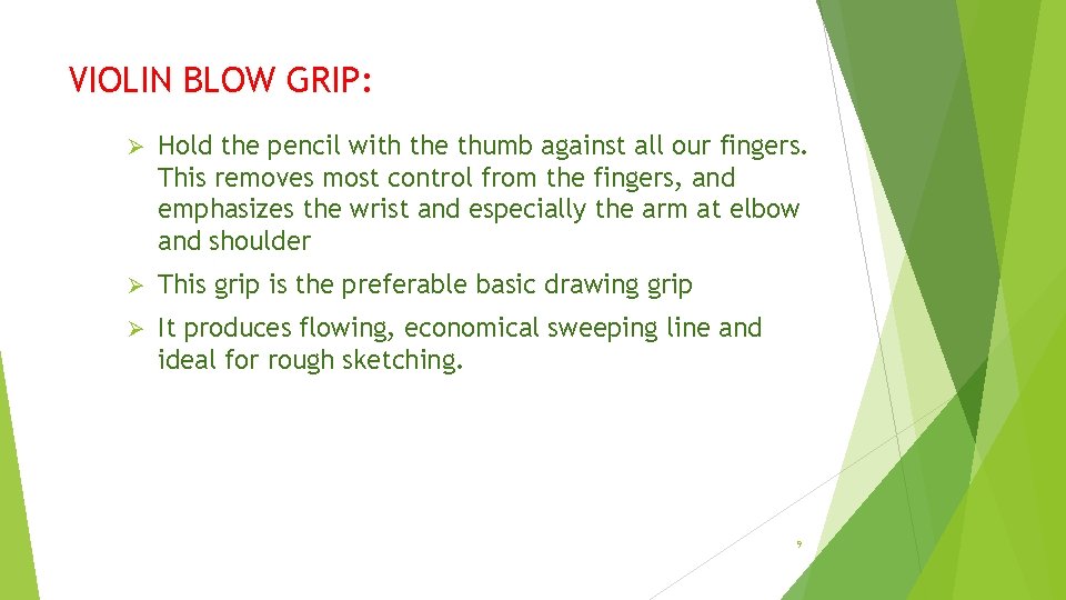 VIOLIN BLOW GRIP: Ø Hold the pencil with the thumb against all our fingers.
