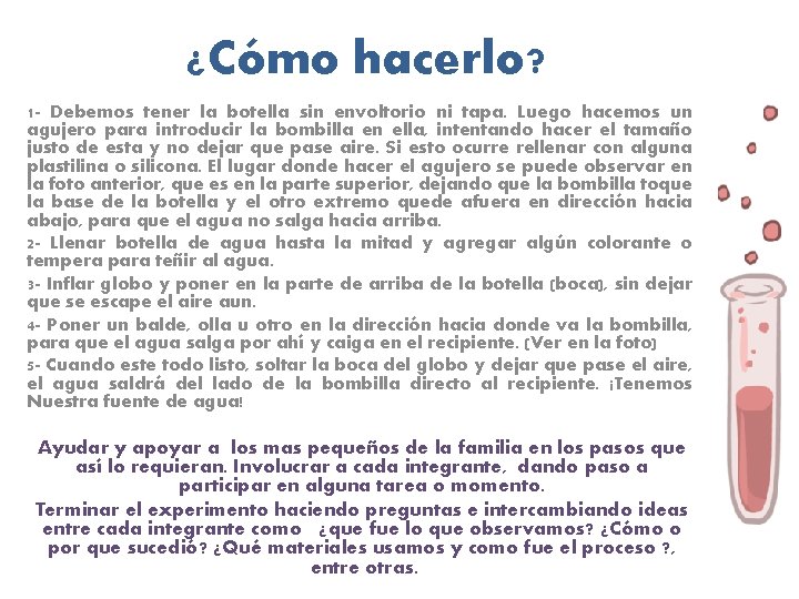 ¿Cómo hacerlo? 1 - Debemos tener la botella sin envoltorio ni tapa. Luego hacemos