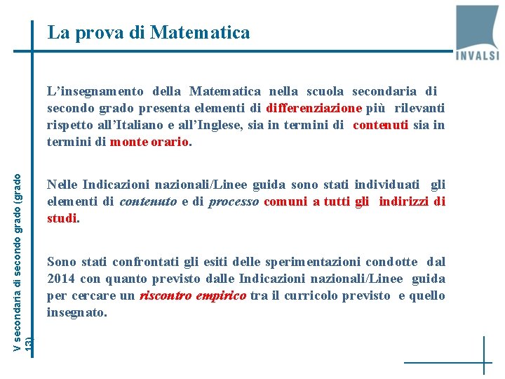 La prova di Matematica V secondaria di secondo grado (grado 13) L’insegnamento della Matematica