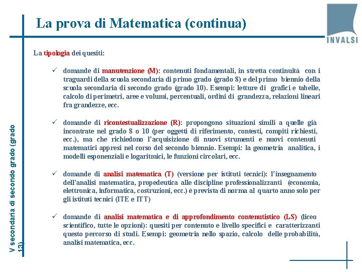 La prova di Matematica (continua) La tipologia dei quesiti: V secondaria di secondo grado