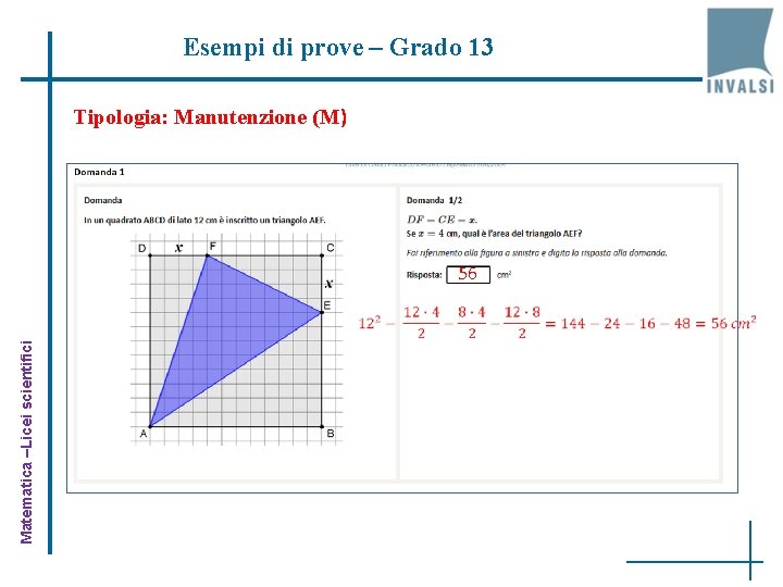 Esempi di prove – Grado 13 Tipologia: Manutenzione (M) Matematica –Licei scientifici 56 