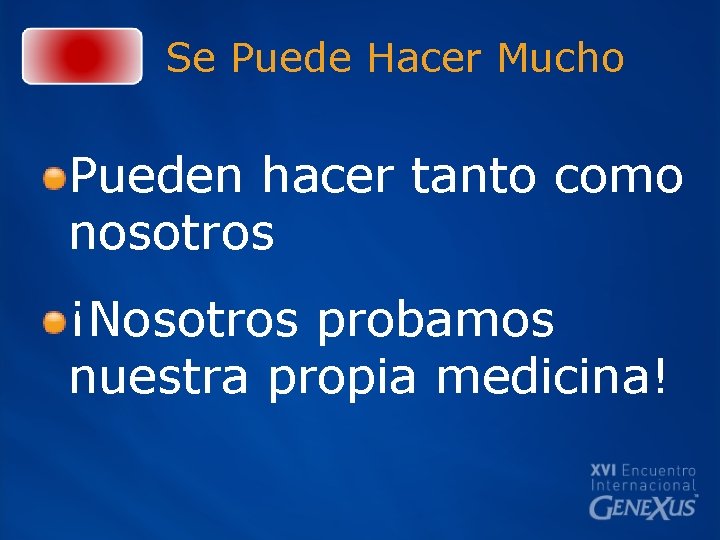 Se Puede Hacer Mucho Pueden hacer tanto como nosotros ¡Nosotros probamos nuestra propia medicina!