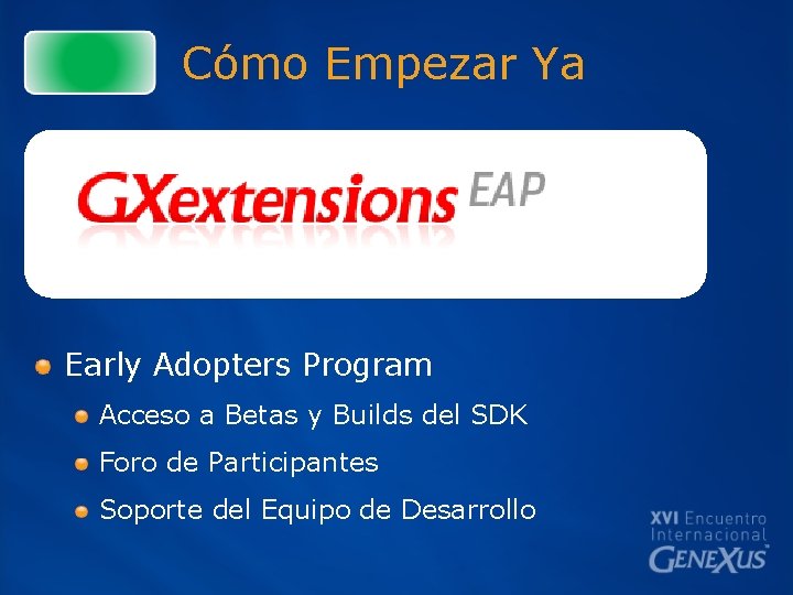 Cómo Empezar Ya Early Adopters Program Acceso a Betas y Builds del SDK Foro