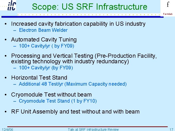 Scope: US SRF Infrastructure f Fermilab • Increased cavity fabrication capability in US industry