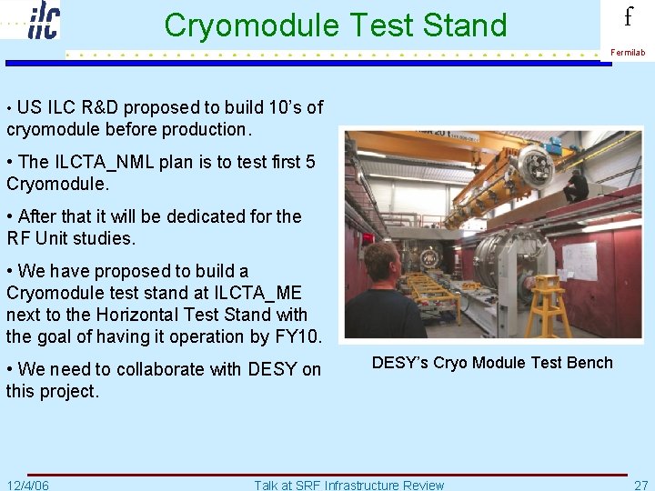 Cryomodule Test Stand f Fermilab • US ILC R&D proposed to build 10’s of