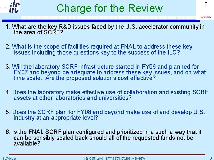 Charge for the Review f Fermilab 1. What are the key R&D issues faced