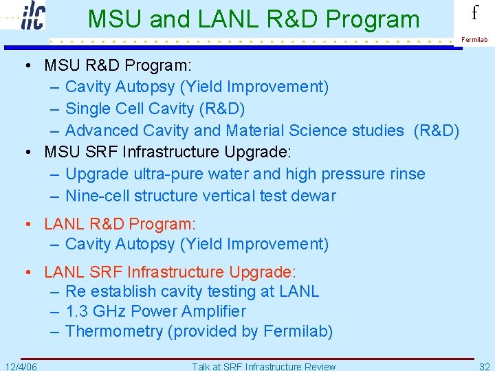 MSU and LANL R&D Program f Fermilab • MSU R&D Program: – Cavity Autopsy