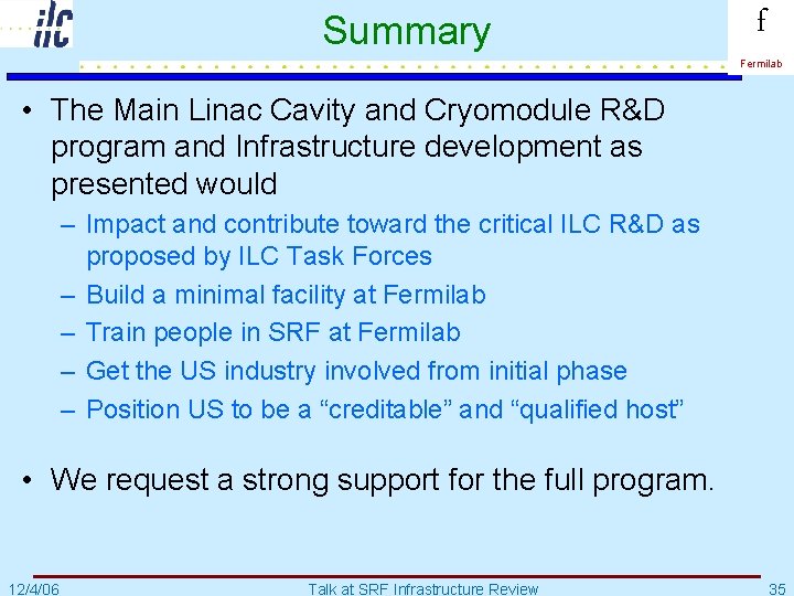 Summary f Fermilab • The Main Linac Cavity and Cryomodule R&D program and Infrastructure