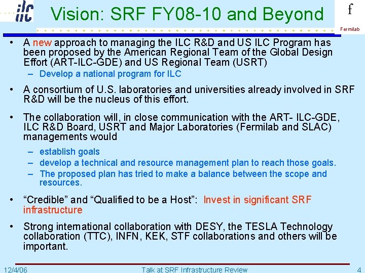 Vision: SRF FY 08 -10 and Beyond f Fermilab • A new approach to
