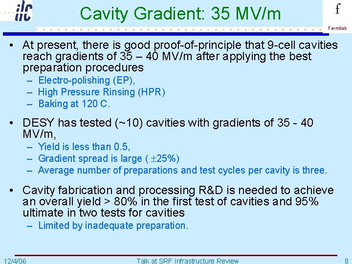 Cavity Gradient: 35 MV/m f Fermilab • At present, there is good proof-of-principle that