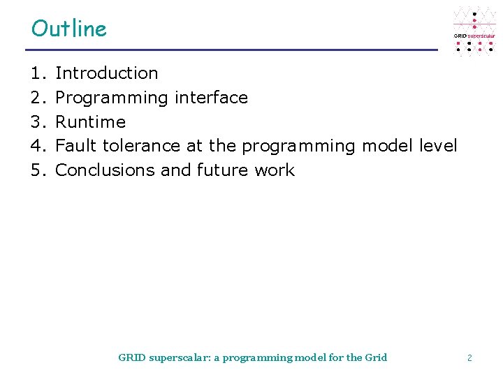 Outline 1. 2. 3. 4. 5. Introduction Programming interface Runtime Fault tolerance at the