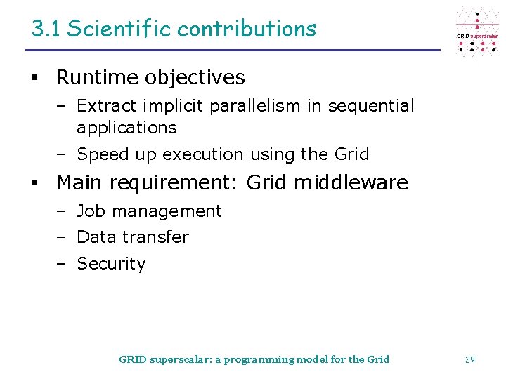 3. 1 Scientific contributions § Runtime objectives – Extract implicit parallelism in sequential applications