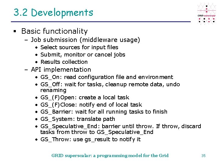 3. 2 Developments § Basic functionality – Job submission (middleware usage) • Select sources