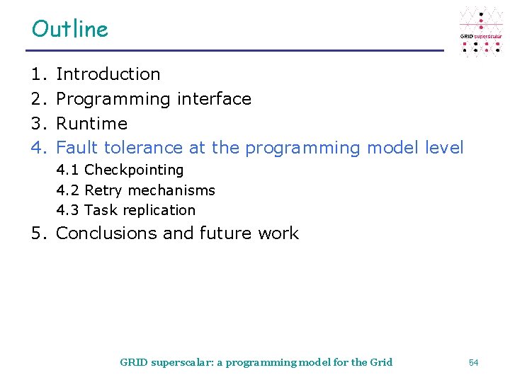 Outline 1. 2. 3. 4. Introduction Programming interface Runtime Fault tolerance at the programming