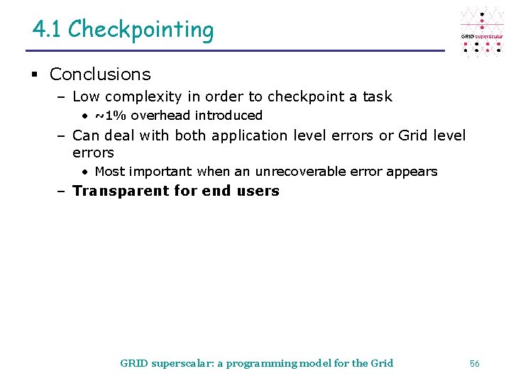 4. 1 Checkpointing § Conclusions – Low complexity in order to checkpoint a task