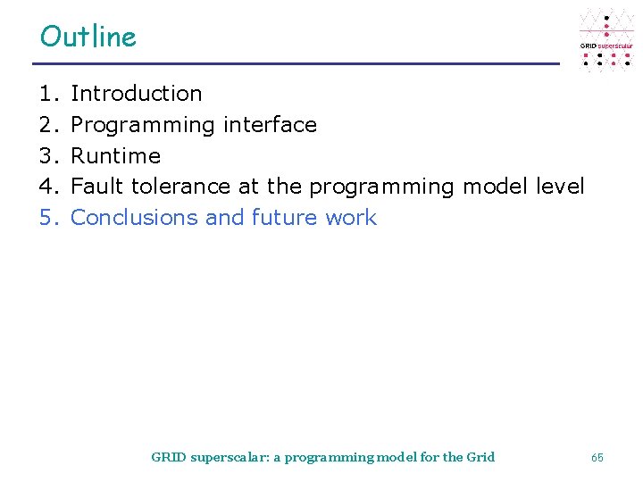 Outline 1. 2. 3. 4. 5. Introduction Programming interface Runtime Fault tolerance at the