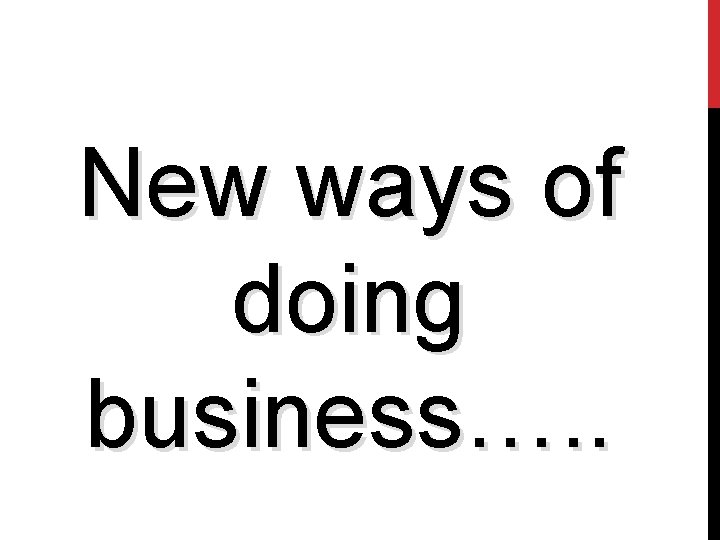 New ways of doing business…. . 