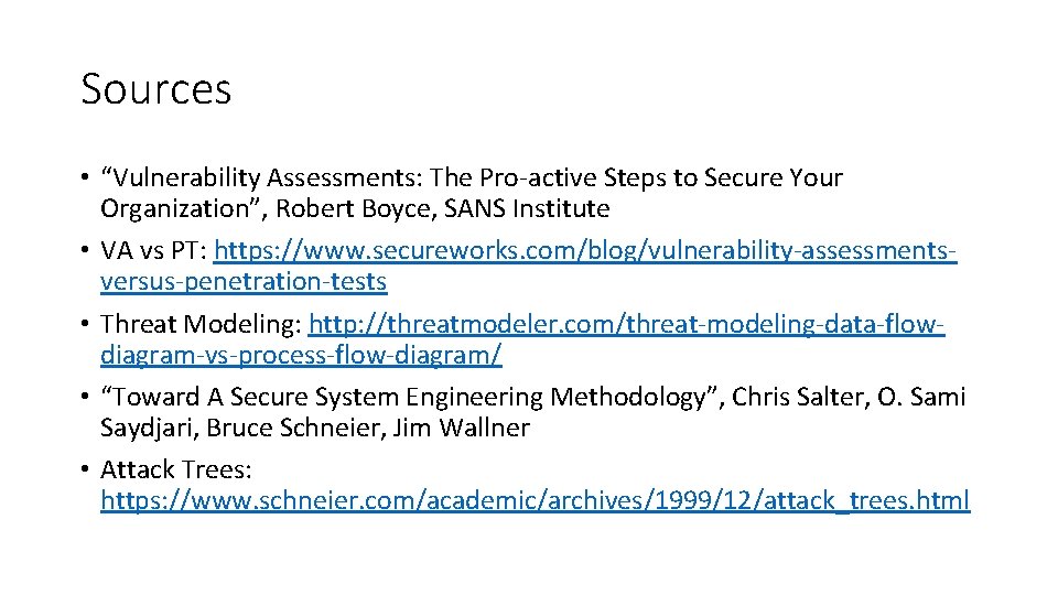 Sources • “Vulnerability Assessments: The Pro-active Steps to Secure Your Organization”, Robert Boyce, SANS