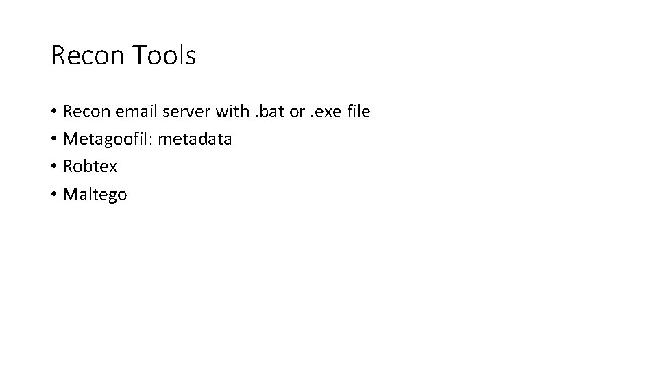 Recon Tools • Recon email server with. bat or. exe file • Metagoofil: metadata