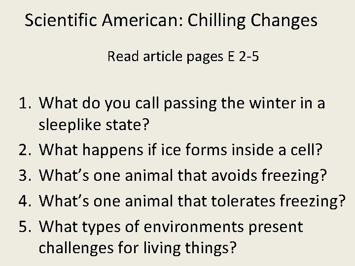 Scientific American: Chilling Changes Read article pages E 2 -5 1. What do you