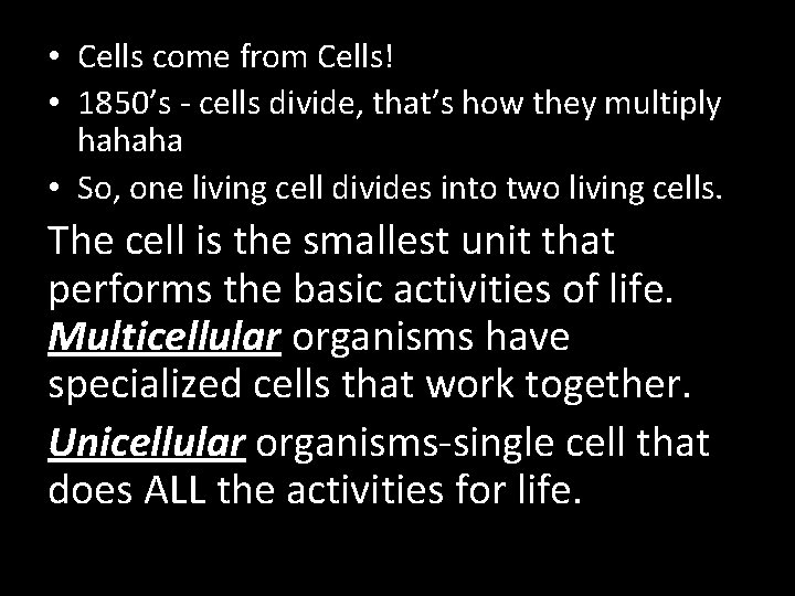  • Cells come from Cells! • 1850’s - cells divide, that’s how they