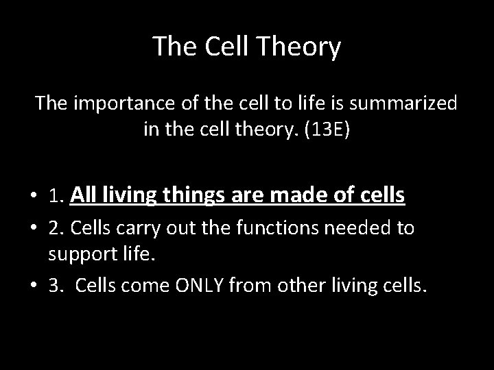 The Cell Theory The importance of the cell to life is summarized in the