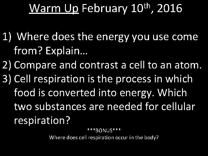 Warm Up February 10 th, 2016 1) Where does the energy you use come