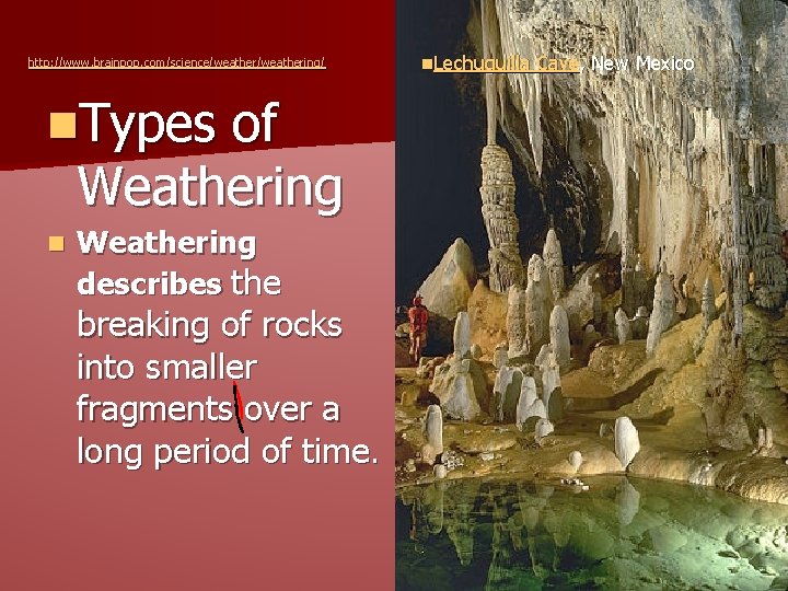 http: //www. brainpop. com/science/weathering/ n. Types of Weathering n Weathering describes the breaking of