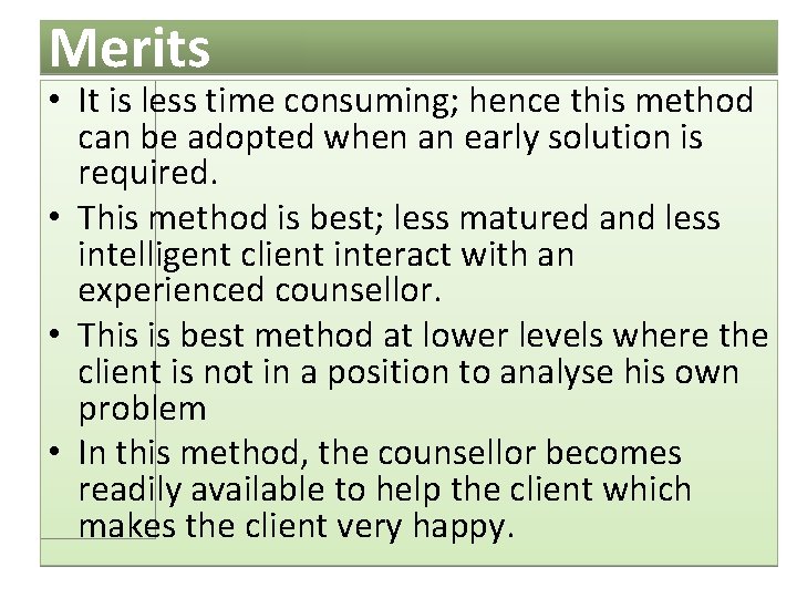 Merits • It is less time consuming; hence this method can be adopted when