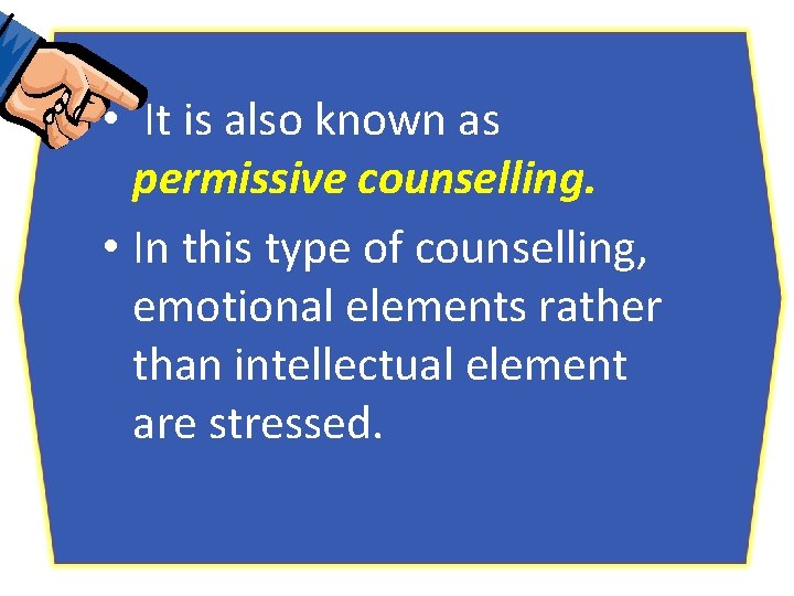  • It is also known as permissive counselling. • In this type of