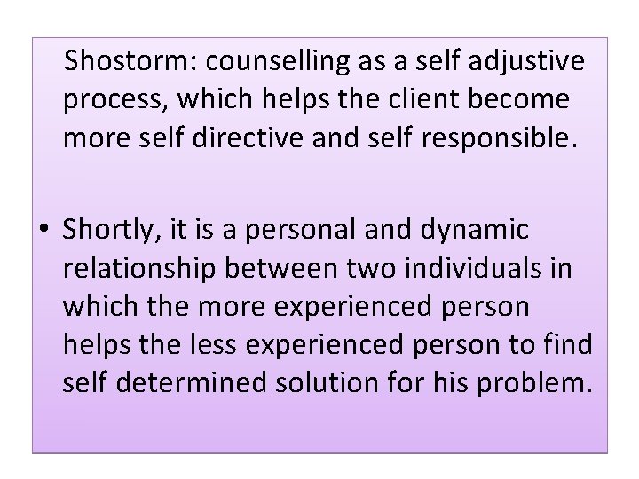 Shostorm: counselling as a self adjustive process, which helps the client become more self