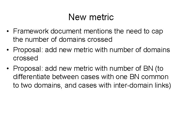 New metric • Framework documentions the need to cap the number of domains crossed