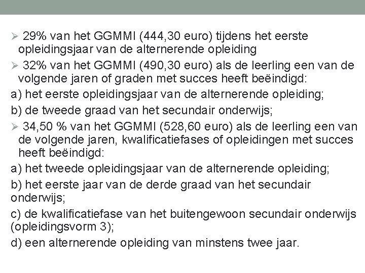 Ø 29% van het GGMMI (444, 30 euro) tijdens het eerste opleidingsjaar van de