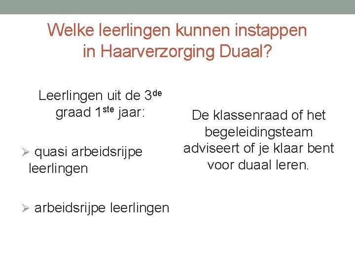 Welke leerlingen kunnen instappen in Haarverzorging Duaal? Leerlingen uit de 3 de graad 1