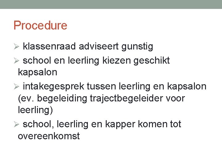 Procedure Ø klassenraad adviseert gunstig Ø school en leerling kiezen geschikt kapsalon Ø intakegesprek