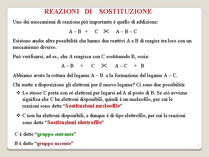 REAZIONI DI SOSTITUZIONE Uno dei meccanismi di reazione più importante è quello di addizione: