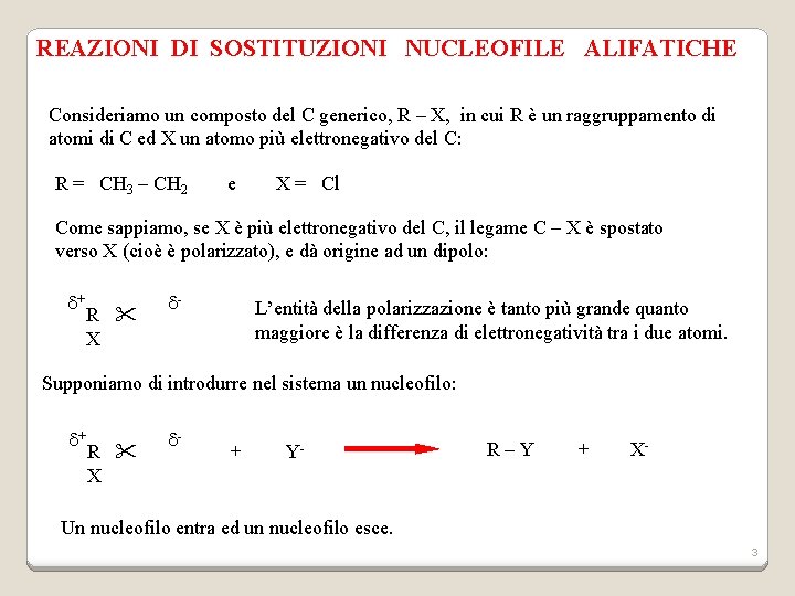 REAZIONI DI SOSTITUZIONI NUCLEOFILE ALIFATICHE Consideriamo un composto del C generico, R – X,